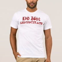 Do Not Resuscitate Shirt