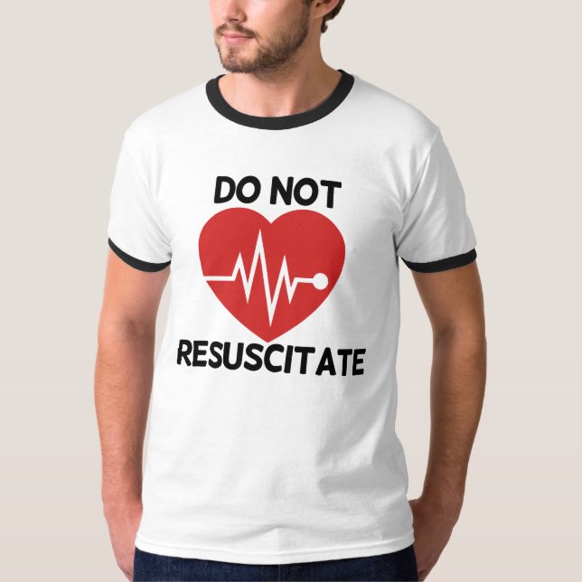 Do not resuscitate T-Shirt (Front)