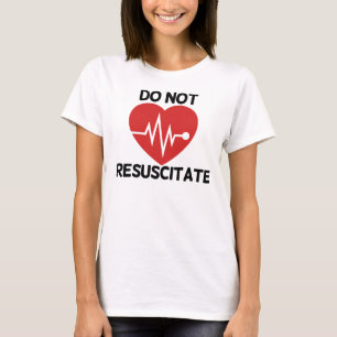 Do not resuscitate T-Shirt