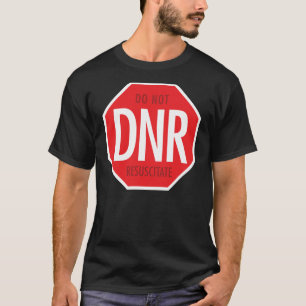 Do Not Resuscitate T-Shirt