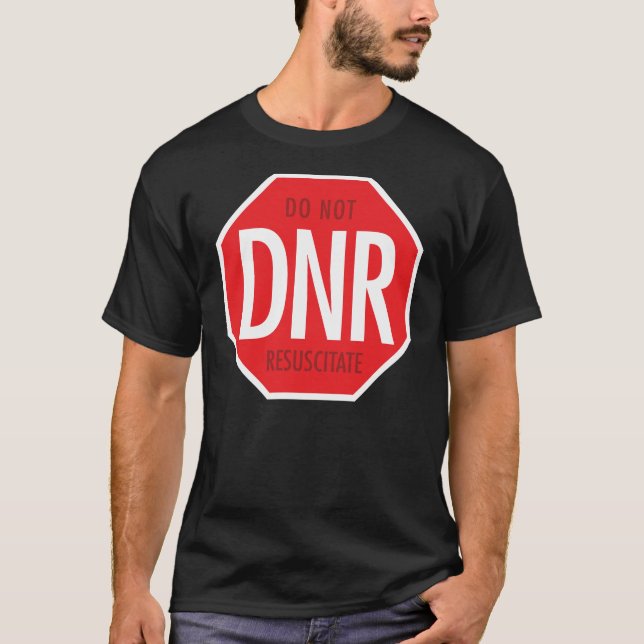 Do Not Resuscitate T-Shirt (Front)