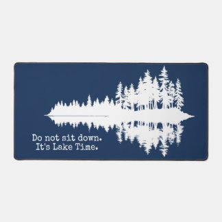 Do Not Sit Down. It's Lake Time. Desk Mat