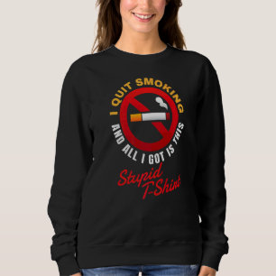 Do Not Smoke I Quit Smoking I Nicotine Free Smoke Sweatshirt