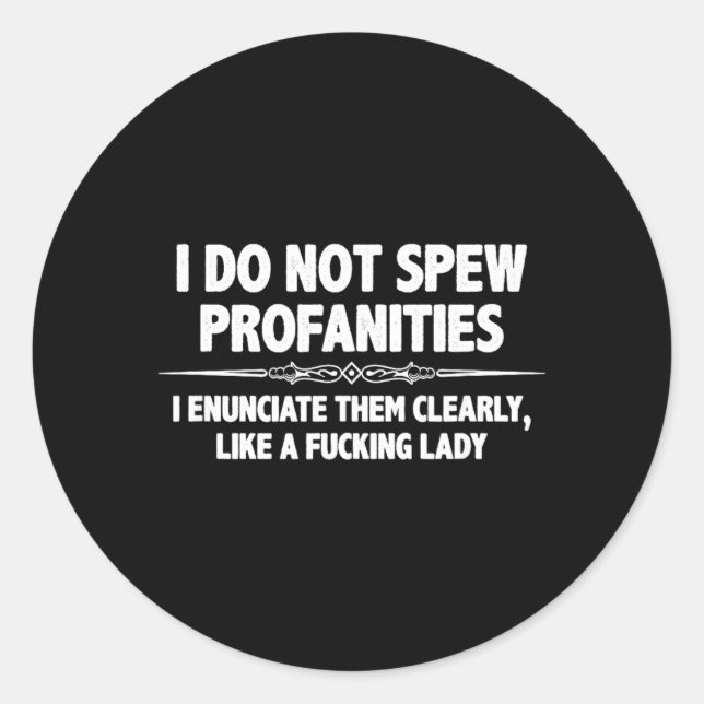 Do Not Spew Profanities - Funny Quote Sarcastic Classic Round Sticker (Front)
