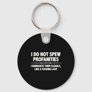 Do Not Spew Profanities - Funny Quote Sarcastic Key Ring
