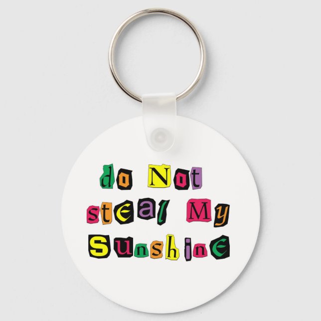 Do Not Steal My Sunshine Key Ring (Front)