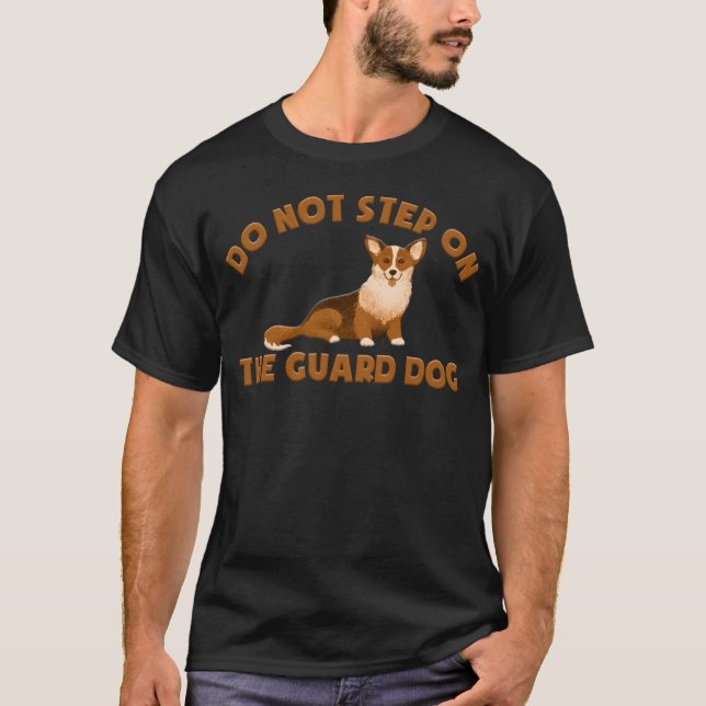 DO NOT STEP ON THE GUARD DOG- CORGI T-Shirt (Front)