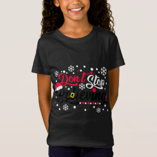 Do Not Stop Christmas Believing Santa Hat Reindeer T-Shirt