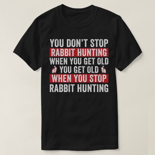 Do Not Stop Rabbit Hunting Funny Rabbit Hunter T-Shirt (Design Front)