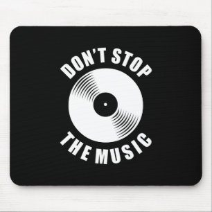 Do Not Stop The Music Mouse Mat