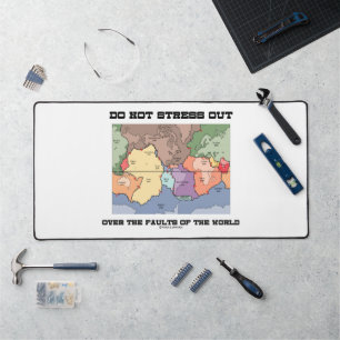Do Not Stress Out Over The Faults Of The World Desk Mat