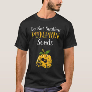 Do Not Swallow Pumpkin Seeds Halloween Pregnancy C T-Shirt