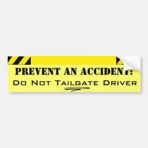Do Not Tailgate Driver, Prevent an Accident Bumper Sticker