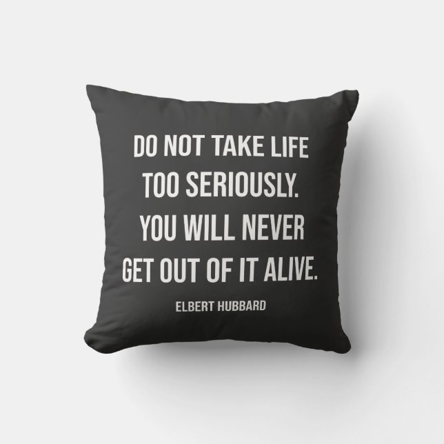 Do Not Take Life Too Seriously Quote Cushion (Front)