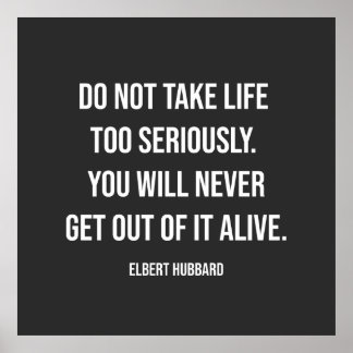 Do Not Take Life Too Seriously Quote Poster