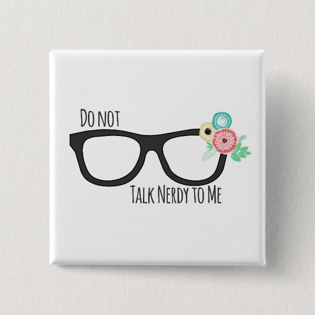 Do Not Talk Nerdy To Me button (Front)
