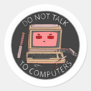 DO NOT TALK TO COMPUTERS Sticker