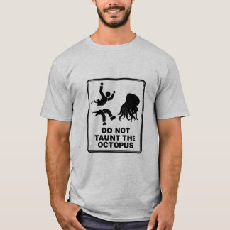 Do Not Taunt The Octopus T-Shirt