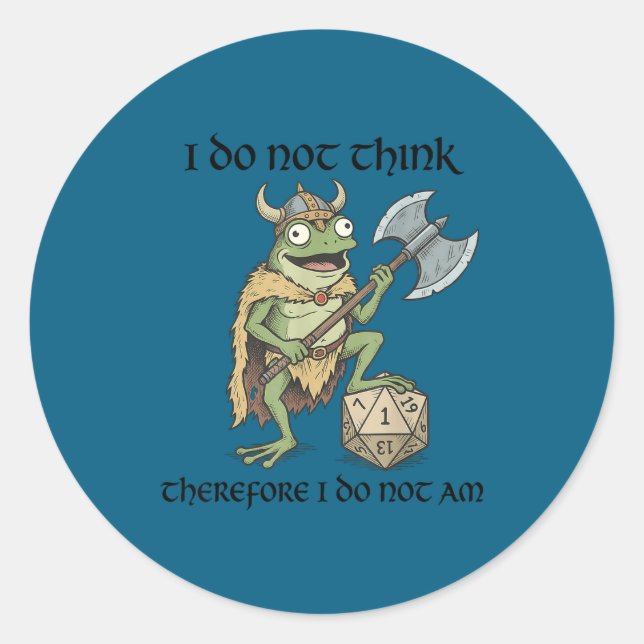Do not think therefore do not am funny frog viking classic round sticker (Front)