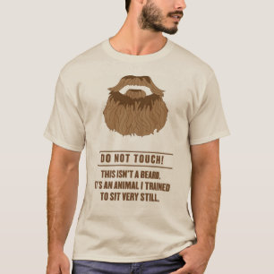Do not touch beard! T-Shirt