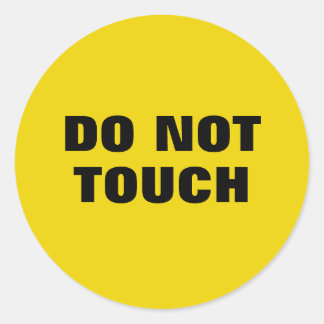 Do Not Touch Bold Warning on Caution Yellow Classic Round Sticker