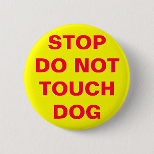 DO NOT TOUCH DOG 6 CM ROUND BADGE