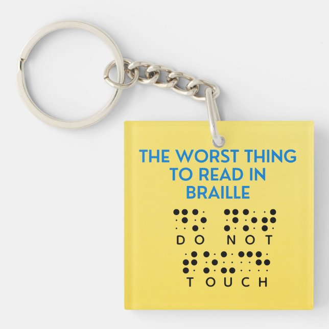 Do Not Touch Funny Worst Thing To Read In Braille Key Ring (Front)
