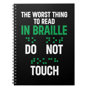 Do Not Touch Funny Worst Thing To Read In Braille Notebook