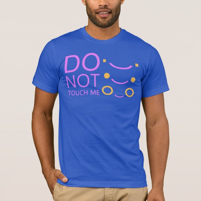 do not touch me T-Shirt (Front)
