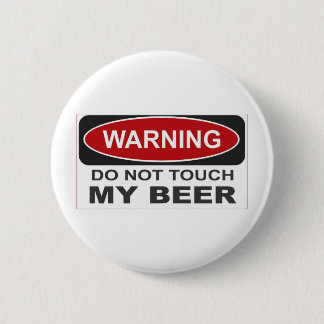 Do not touch my Beer 6 Cm Round Badge