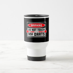 Do Not Touch My Darts Warning Dart Player Humor Travel Mug
