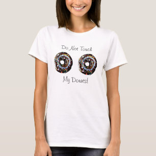 Do Not Touch My Doughnuts Humourous Shirt