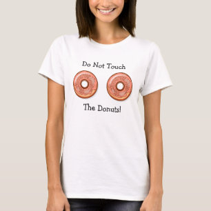 Do Not Touch My Doughnuts Humourous Shirt
