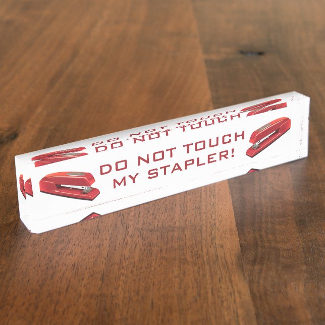 Do Not Touch My Stapler Nameplate (Side)