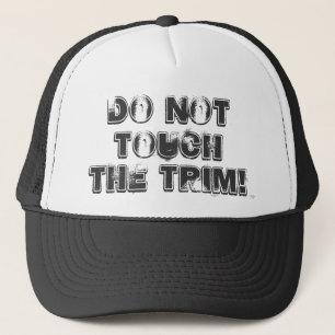 Do Not Touch The Trim ! Truck Hat
