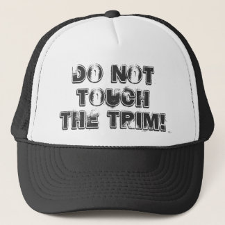 Do Not Touch The Trim ! Truck Hat