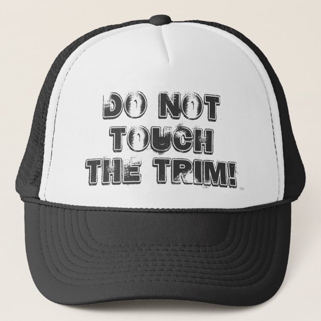 Do Not Touch The Trim ! Truck Hat (Front)