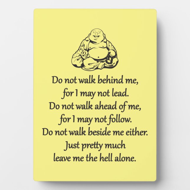 Do Not Walk Behind Me - Sarcastic Zen Phrase Plaque (Front)