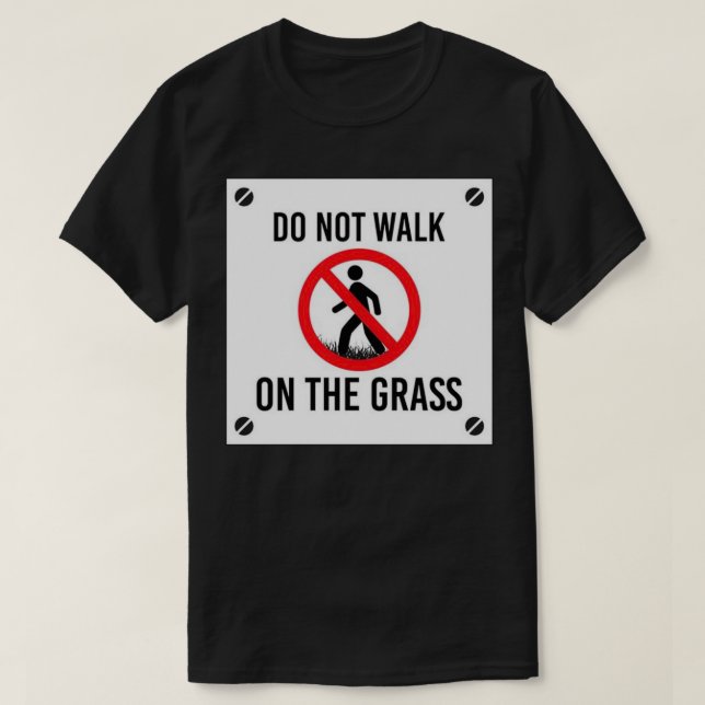 Do not walk no the grass T-Shirt (Design Front)