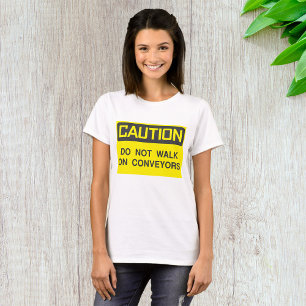 Do Not Walk On Conveyors Sign T-Shirt