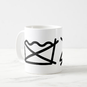 DO NOT WASH! DO NOT IRON! COFFEE MUG