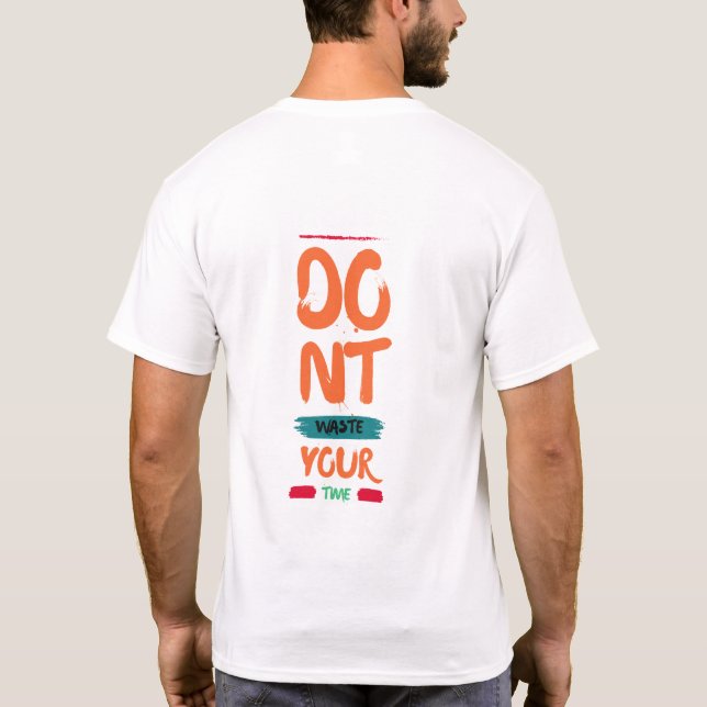 do not waste your time T-Shirt (Back)