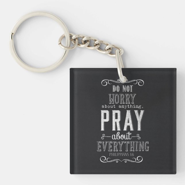 Do not worry about anything Pray about Everything Key Ring (Front)