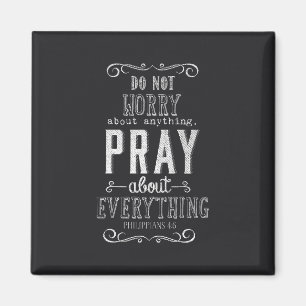 Do not worry about anything Pray about Everything Magnet