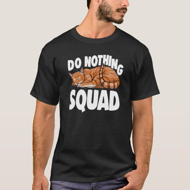 Do Nothing Squad Sleeping Cat  Cat  Kitten  1 T-Shirt (Front)