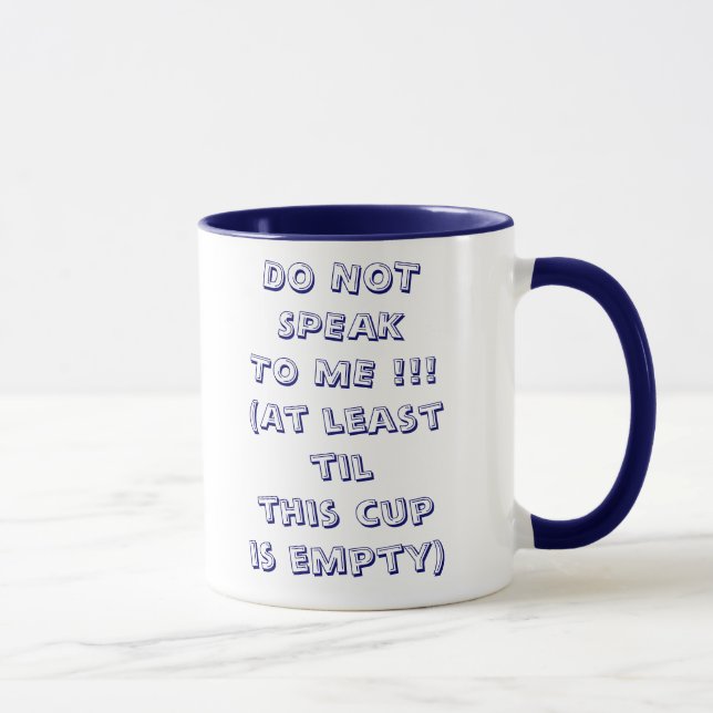 DO NOTSPEAKTO ME !!!(At least tilthis cupis emp... Mug (Right)