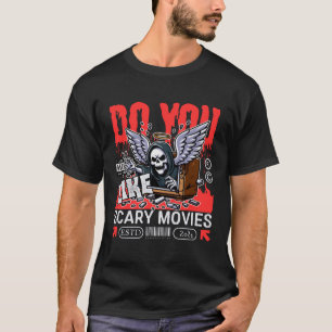 Do nyou like horror movies T-Shirt