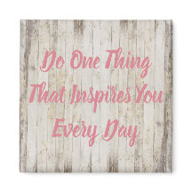 Do One Thing That Inspires You Every Day Magnet