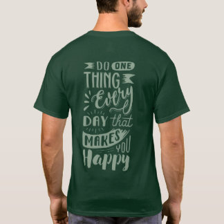 “Do One Thing That Makes You Happy” T-Shirt