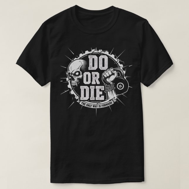 Do or Die – Motivational Gym Grind T-Shirt (Design Front)